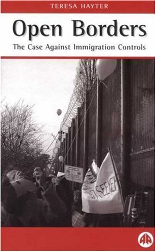 Open Borders: The Case Against Immigration Controls (9780745315423) by Hayter, Teresa