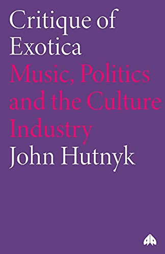 Critique of Exotica: Music, Politics and the Culture Industry