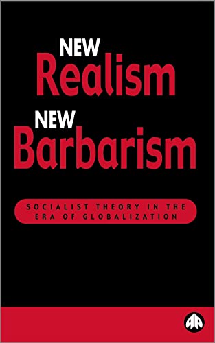 9780745315515: New Realism, New Barbarism: Socialist Theory in the Era of Globalization (Recasting Marxism)