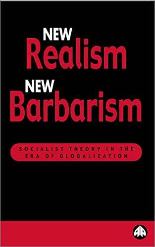 9780745315515: New Realism, New Barbarism: Socialist Theory in the Era of Globalization