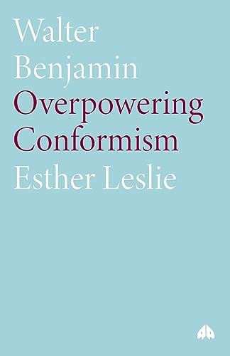 9780745315683: Walter Benjamin: Overpowering Conformism (Modern European Thinkers)