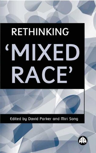 Rethinking 'Mixed Race' (9780745315720) by Parker, David; Song, Miri