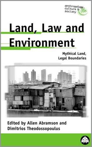 9780745315751: Land, Law and Environment: Mythical Land, Legal Boundaries (Anthropology, Culture and Society)