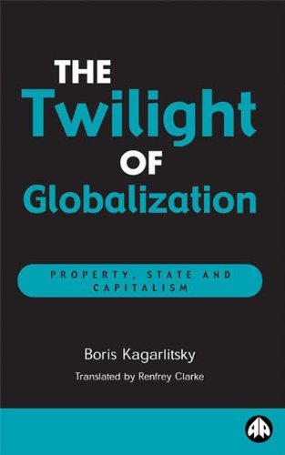 Beispielbild fr The Twilight of Globalization: Property, State and Capitalism zum Verkauf von Midtown Scholar Bookstore