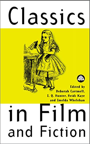 Classics in Film and Fiction (Film Fiction) (9780745315935) by Cartmell, Deborah; Hunter, I.Q.; Kaye, Heidi; Whelehan, Imelda