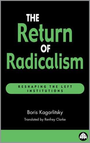 9780745315966: The Return of Radicalism: Reshaping the Left Institutions