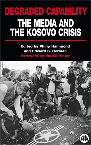 Imagen de archivo de Degraded Capability: The Media and the Kosovo Crisis a la venta por ThriftBooks-Atlanta