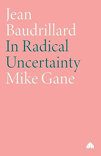 9780745316352: Jean Baudrillard: In Radical Uncertainty (Modern European Thinkers)