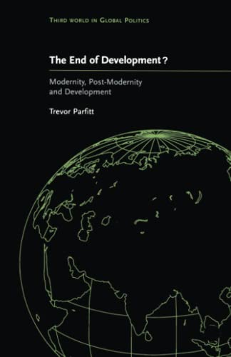 Beispielbild fr The End of Development?: Modernity, Post-Modernity and Development zum Verkauf von Better World Books