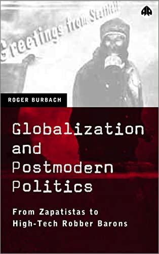 Stock image for Globalization and Postmodern Politics: From Zapatistas to High-Tech Robber Barons for sale by WorldofBooks