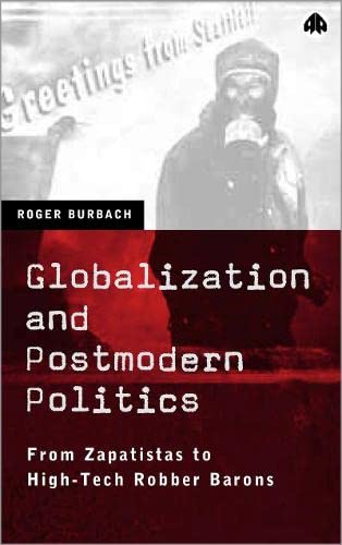 Stock image for Globalization and Postmodern Politics: From Zapatistas to High-Tech Robber Barons for sale by Midtown Scholar Bookstore