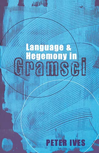 9780745316659: Language and Hegemony in Gramsci (Reading Gramsci)