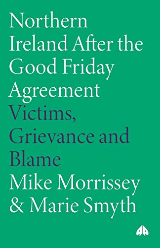 Beispielbild fr Northern Ireland After the Good Friday Agreement: Victims, Grievance and Blame zum Verkauf von WorldofBooks
