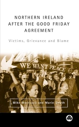 9780745316741: Northern Ireland After the Good Friday Agreement: Victims, Grievance and Blame