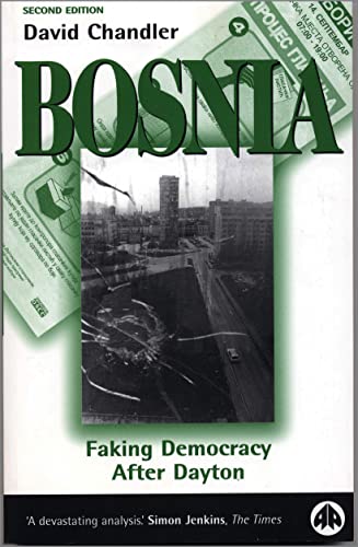 Bosnia - Second Edition: Faking Democracy After Dayton (9780745316895) by Chandler, David