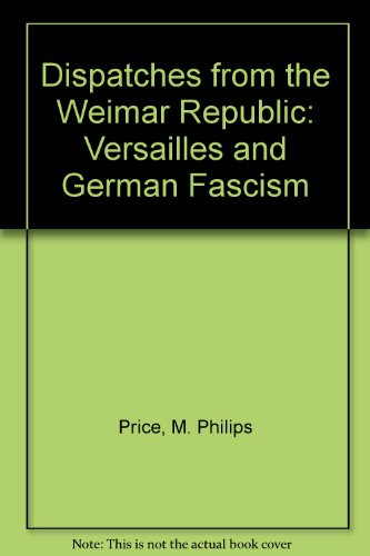 9780745316994: Dispatches from the Weimar Republic: Versailles and German Fascism