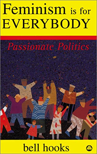 Imagen de archivo de FEMINISM IS FOR EVERYBODY: Passionate Politics a la venta por WorldofBooks