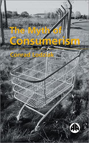 The Myth of Consumerism (9780745317601) by Lodziak, Conrad