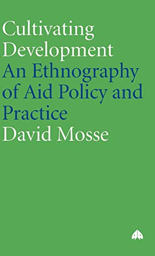 9780745317991: Cultivating Development: An Ethnography Of Aid Policy And Practice