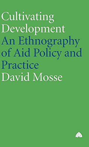 9780745317991: Cultivating Development: An Ethnography of Aid Policy and Practice (Anthropology, Culture and Society)