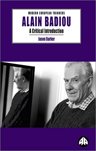 Alain Badiou: A Critical Introduction (Modern European Thinkers) (9780745318004) by Barker, Jason