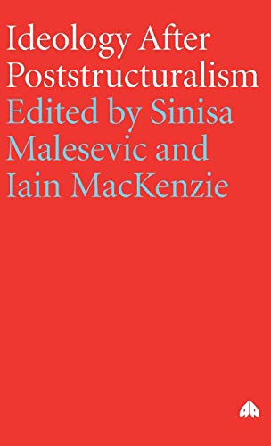 Ideology After Poststructuralism (Social Sciences Research Centre) (9780745318073) by Malesevic, Sinisa; MacKenzie, Iain