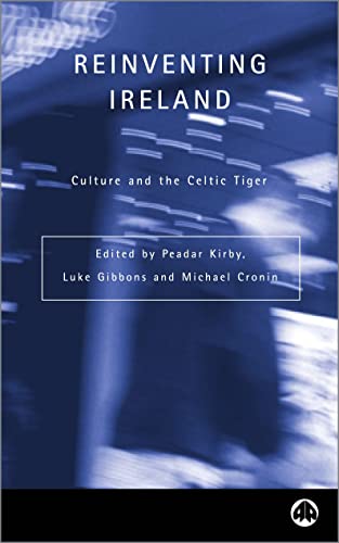 Reinventing Ireland: Culture, Society and the Global Economy (Contemporary Irish Studies) (9780745318257) by Kirby, Peadar; Gibbons, Luke; Cronin, Michael