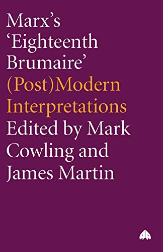 Marx's 'Eighteenth Brumaire': (Post)Modern Interpretations (9780745318301) by Cowling, Mark; Martin, James