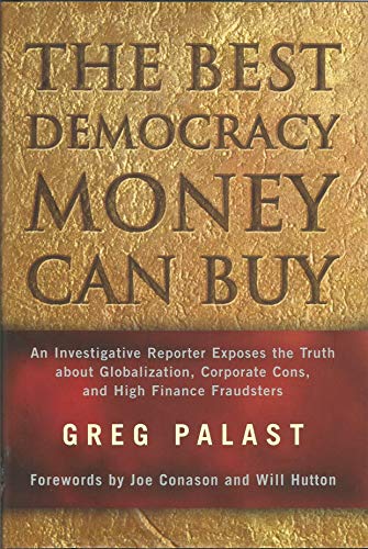 9780745318462: The Best Democracy Money Can Buy: An Investigative Reporter Exposes the Truth About Globalization, Corporate Cons, and High Finance Fraudsters