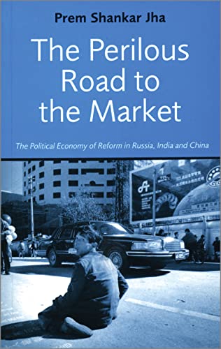 Stock image for The Perilous Road to the Market: The Political Economy of Reform in Russia, India and China for sale by ThriftBooks-Dallas