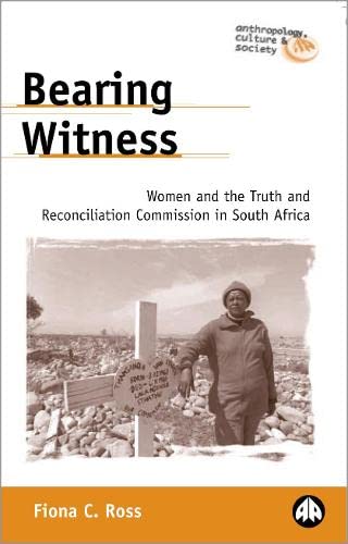 Beispielbild fr Bearing Witness: Women and the Truth and Reconciliation Commission in South Africa (Anthropology, Culture and Society) zum Verkauf von Books From California