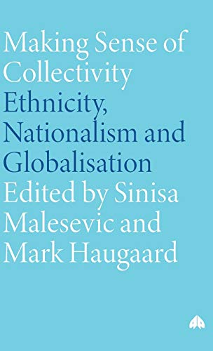 Imagen de archivo de Making Sense of Collectivity: Ethnicity, Nationalism and Globalisation (Social Sciences Research Centre) a la venta por Midtown Scholar Bookstore