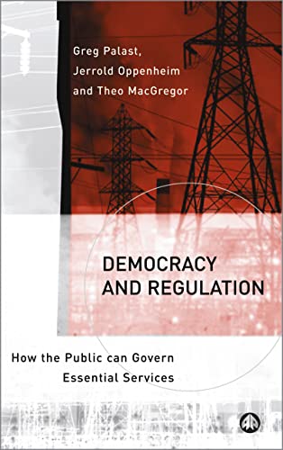 Democracy and Regulation: How the Public can Govern Essential Services (9780745319438) by Palast, Greg; Oppenheim, Jerrold; MacGregor, Theo