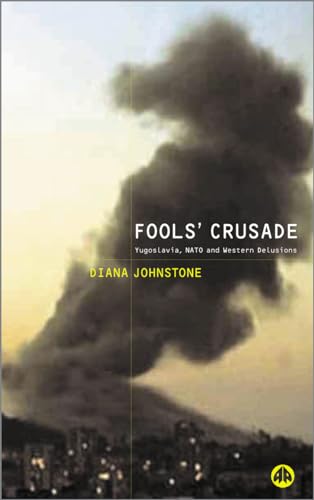 Imagen de archivo de Fools` Crusade   Yugoslavia, NATO and Western Delusions a la venta por Revaluation Books