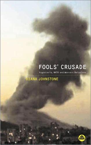9780745319513: Fools' Crusade: Yugoslavia, NATO and Western Delusions