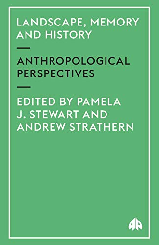 Landscape, Memory and History Anthropological Perspectives