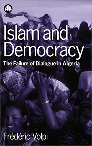 9780745319766: Islam and Democracy: The Failure of Dialogue in Algeria