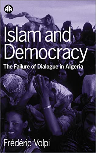 Stock image for Islam and Democracy: the Failure of Dialogue in Algeria for sale by Better World Books