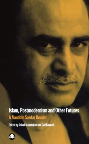 Beispielbild fr ISLAM, POSTMODERNISM AND OTHER FUTURES: A Ziauddin Sardar Reader zum Verkauf von WorldofBooks
