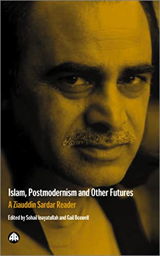Imagen de archivo de ISLAM, POSTMODERNISM AND OTHER FUTURES: A Ziauddin Sardar Reader a la venta por WorldofBooks