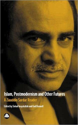 Beispielbild fr Islam, Postmodernism and Other Futures: A Ziauddin Sardar Reader zum Verkauf von Midtown Scholar Bookstore