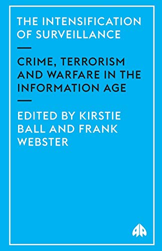 Imagen de archivo de The Intensification of Surveillance: Crime, Terrorism and Warfare in the Information Age a la venta por WeSavings LLC