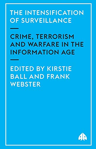 Stock image for The Intensification of Surveillance: Crime, Terrorism and Warfare in the Information Age for sale by WeSavings LLC