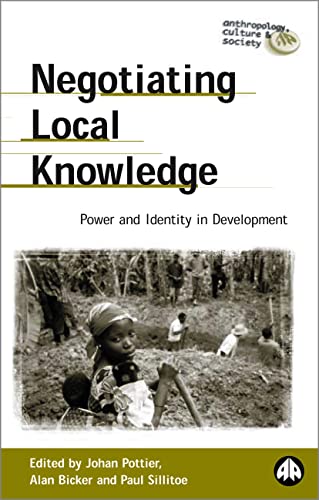 Negotiating Local Knowledge: Power and Identity in Development (Anthropology, Culture and Society) (9780745320069) by Pottier, Johan