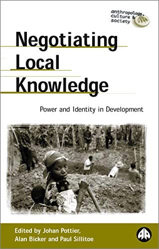 9780745320076: Negotiating Local Knowledge: Power and Identity in Development (Anthropology, Culture and Society)