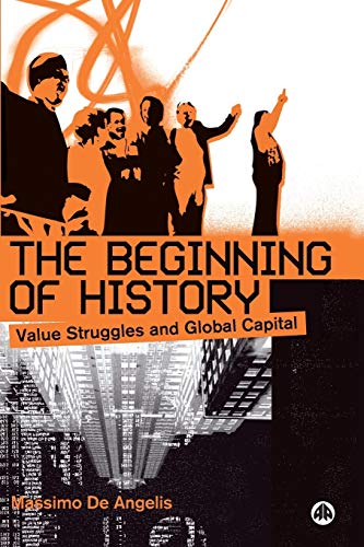 Imagen de archivo de The Beginning of History: Value Struggles and Global Capital a la venta por HPB-Red