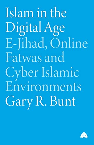 9780745320984: Islam in the Digital Age: E-Jihad, Online Fatwas and Cyber Islamic Environments (Critical Studies on Islam)