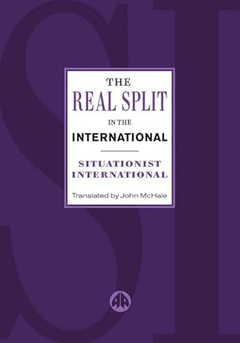 9780745321288: The Real Split in the International: Theses on the Situationist International and Its Time, 1972