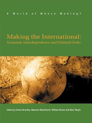 Beispielbild fr Making the International: Economic Interdependence and Political Order (World of Whose Making?) zum Verkauf von AwesomeBooks