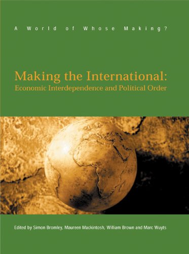 Imagen de archivo de Making The International : Economic Interdependence and Political Order a la venta por Books From California